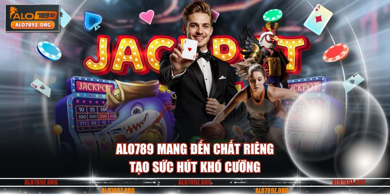 ALO789 mang đến chất riêng tạo sức hút khó cưỡng