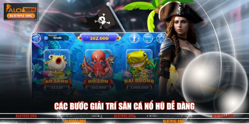 Các bước giải trí săn cá nổ hũ dễ dàng