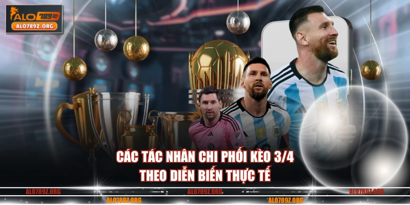 Các tác nhân chi phối kèo 3 4 theo diễn biến thực tế