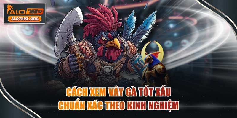 Cách Xem Vảy Gà Tốt Xấu