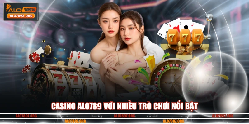 Casino ALO789 với nhiều trò chơi nổi bật