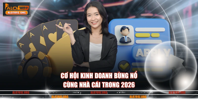 Cơ hội kinh doanh bùng nổ cùng nhà cái trong 2026