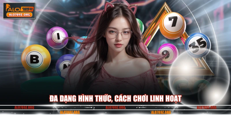 Đa dạng hình thức, cách chơi linh hoạt