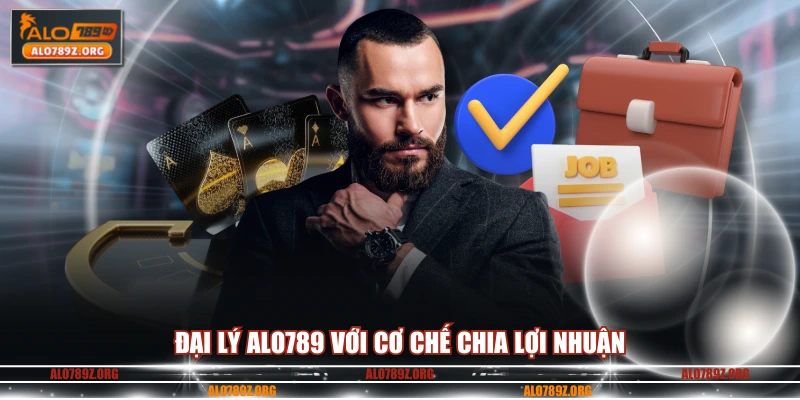Đại lý ALO789 với cơ chế chia lợi nhuận