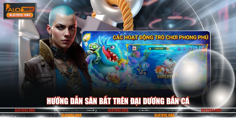 Hướng dẫn săn bắt trên đại dương bắn cá 