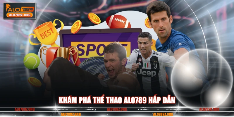 Khám phá thể thao ALO789 hấp dẫn