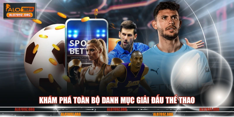 Khám phá toàn bộ danh mục giải đấu thể thao