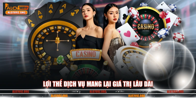 Lợi thế dịch vụ mang lại giá trị lâu dài