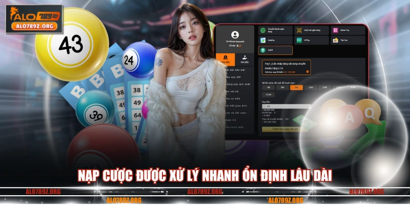 Nạp cược được xử lý nhanh ổn định lâu dài