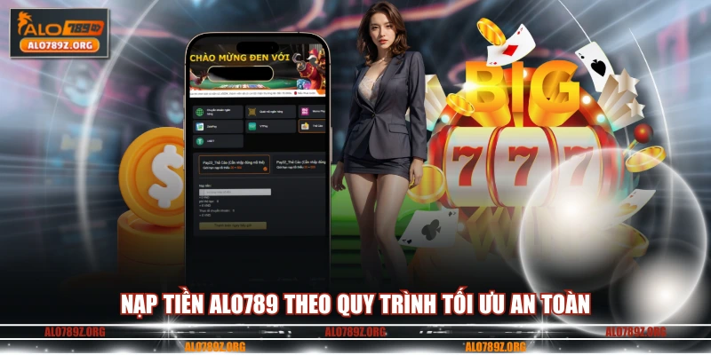 Nạp tiền ALO789 theo quy trình tối ưu an toàn