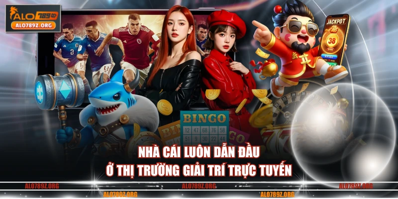 Nhà cái luôn dẫn đầu ở thị trường giải trí trực tuyến