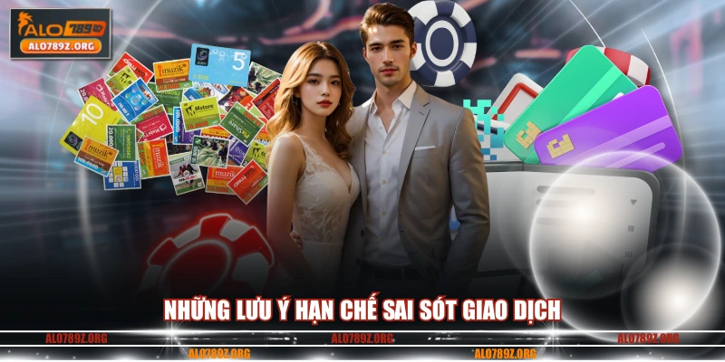 Những lưu ý hạn chế sai sót giao dịch