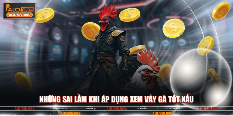 Những sai lầm khi áp dụng xem vảy gà tốt xấu