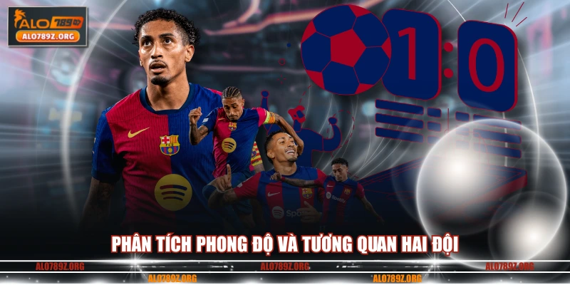 Phân tích phong độ và tương quan hai đội