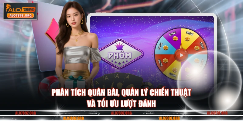 Phân tích quân bài, quản lý chiến thuật và tối ưu lượt đánh