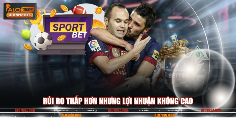 Rủi ro thấp hơn nhưng lợi nhuận không cao