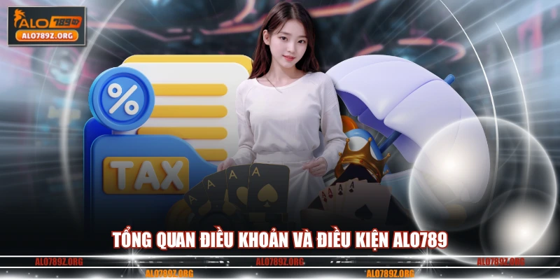 Tổng quan điều khoản và điều kiện ALO789