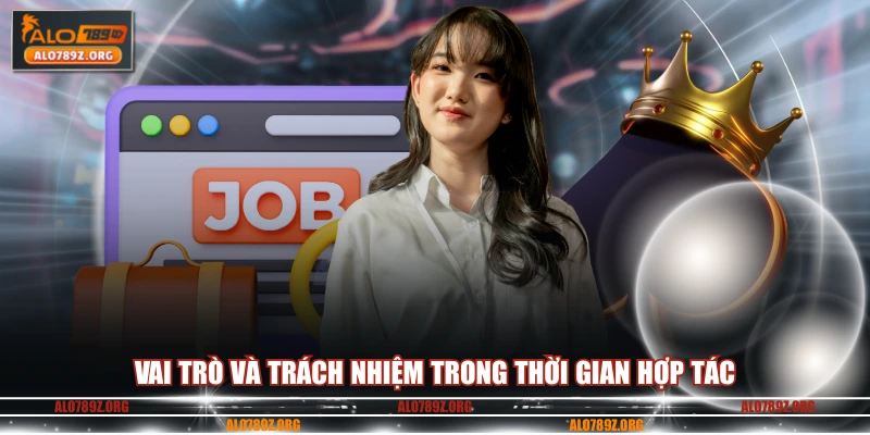 Vai trò và trách nhiệm trong thời gian hợp tác